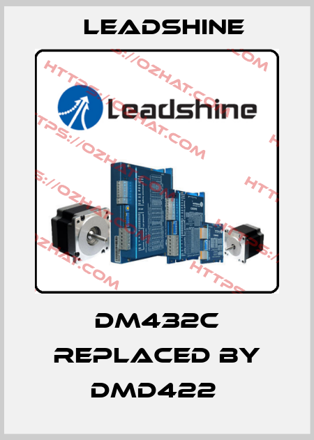 DM432C REPLACED BY DMD422  Leadshine