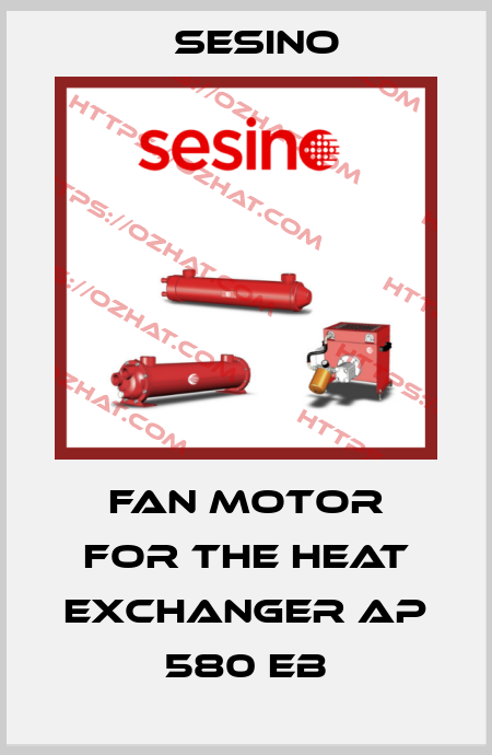 Fan motor for the heat exchanger AP 580 EB Sesino