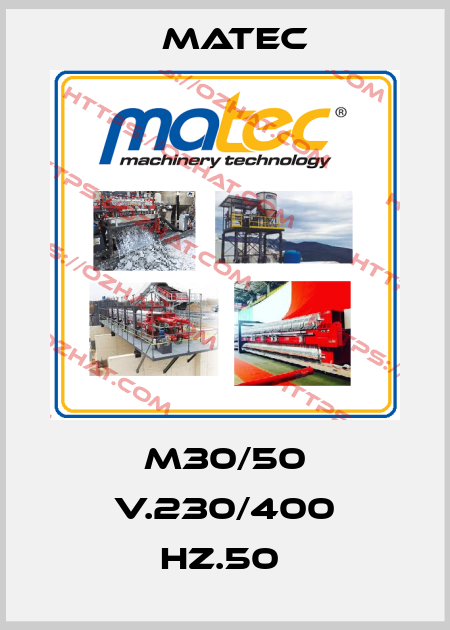 M30/50 V.230/400 HZ.50  Matec