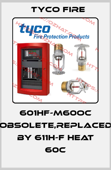 601HF-M60oC obsolete,replaced by 611H-F HEAT 60C Tyco Fire