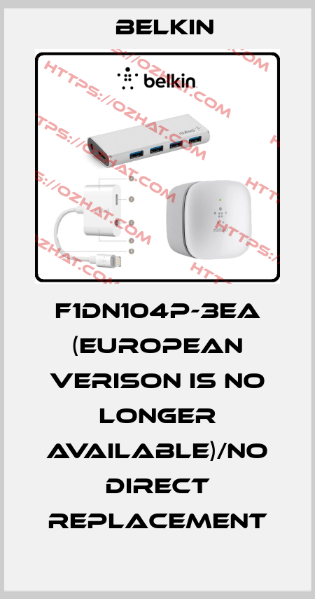 F1DN104P-3EA (european verison is no longer available)/no direct replacement BELKIN