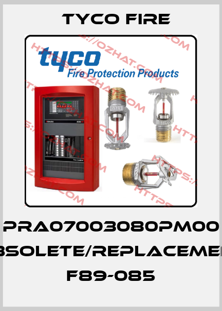 PRA07003080PM00 obsolete/replacement  F89-085 Tyco Fire