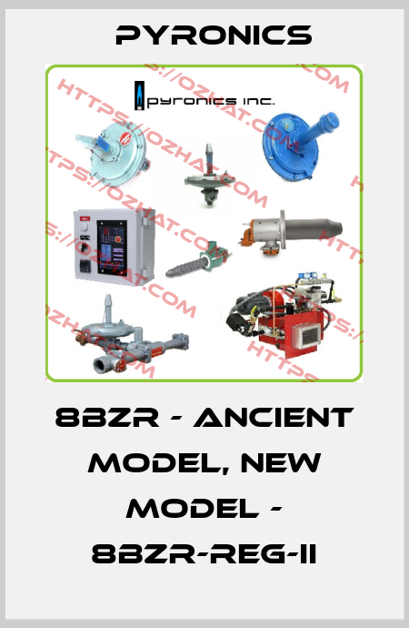 8BZR - ancient model, new model - 8BZR-REG-II PYRONICS