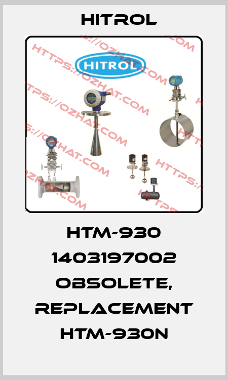 HTM-930 1403197002 obsolete, replacement HTM-930N Hitrol