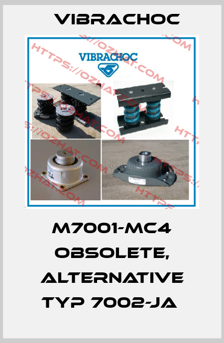 M7001-MC4 obsolete, alternative Typ 7002-JA  Vibrachoc