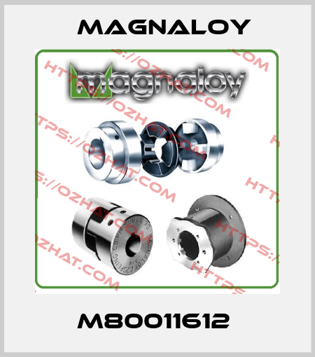 M80011612  Magnaloy