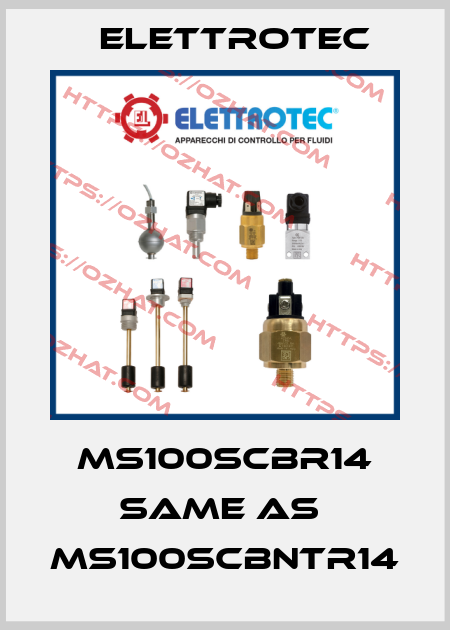 MS100SCBR14 same as  MS100SCBNTR14 Elettrotec