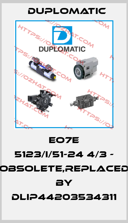 EO7E 5123/I/51-24 4/3 - obsolete,replaced by DLIP44203534311 Duplomatic