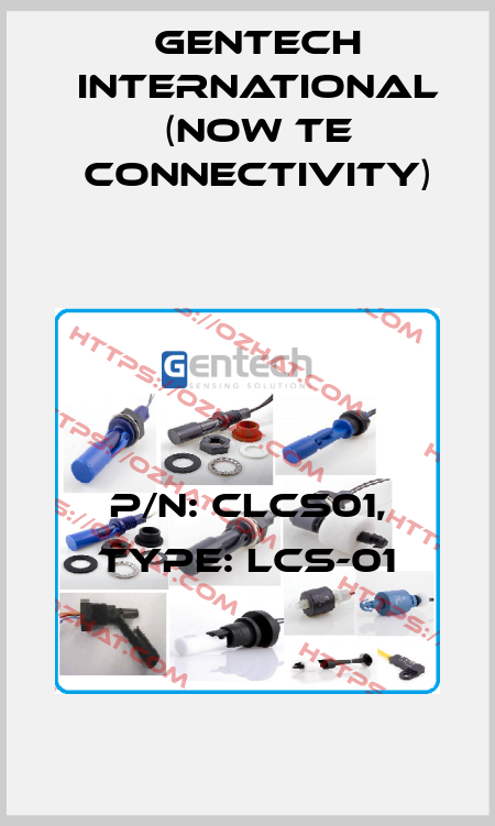 P/N: CLCS01, Type: LCS-01 Gentech International (now TE Connectivity)