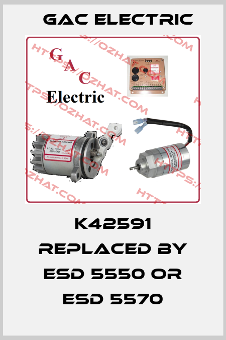 K42591 replaced by ESD 5550 or ESD 5570 GAC Electric