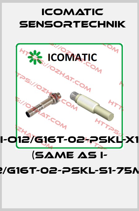I-O12/G16T-02-PSKL-X1 (same as I- O12/G16T-02-PSKL-S1-75mm) ICOMATIC Sensortechnik