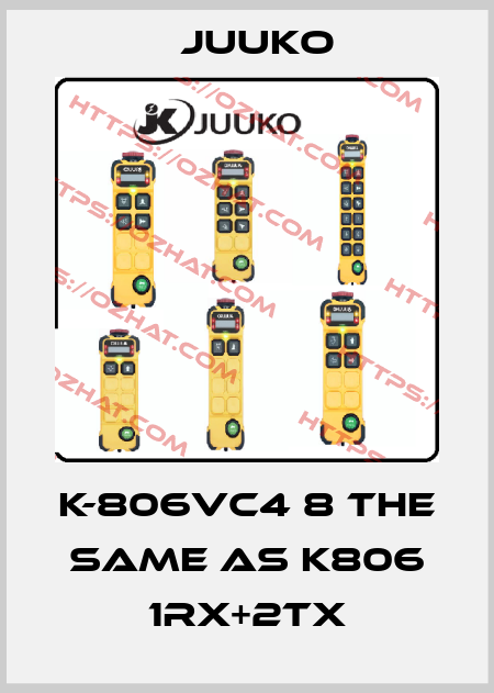 K-806VC4 8 the same as K806 1RX+2TX Juuko