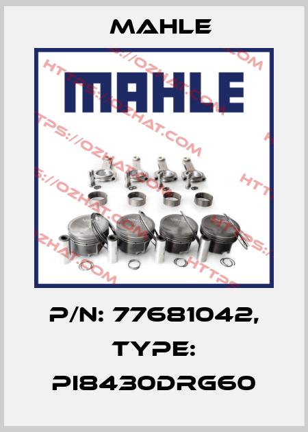 P/N: 77681042, Type: PI8430DRG60 MAHLE