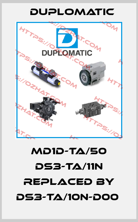 MD1D-TA/50 DS3-TA/11N replaced by DS3-TA/10N-D00  Duplomatic