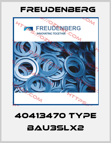 40413470 Type BAU3SLX2 Freudenberg