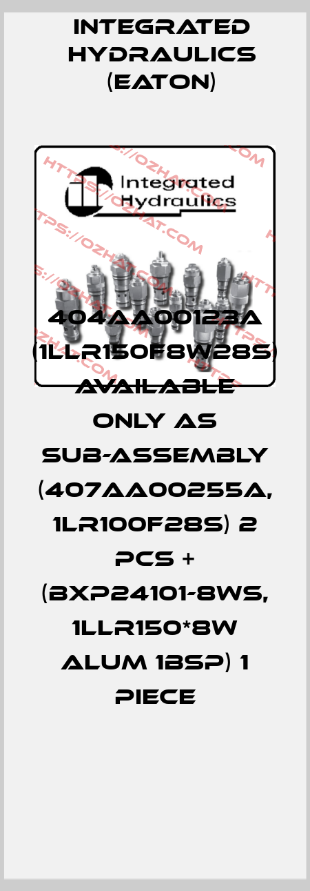404AA00123A (1LLR150F8W28S) available only as sub-assembly (407AA00255A, 1LR100F28S) 2 pcs + (BXP24101-8WS, 1LLR150*8W ALUM 1BSP) 1 piece Integrated Hydraulics (EATON)