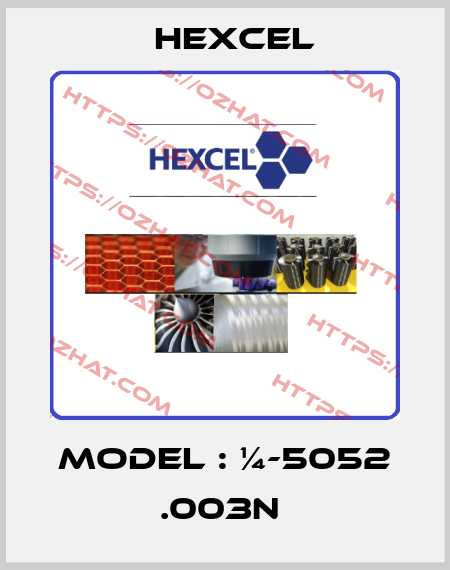 MODEL : ¼-5052 .003N  Hexcel