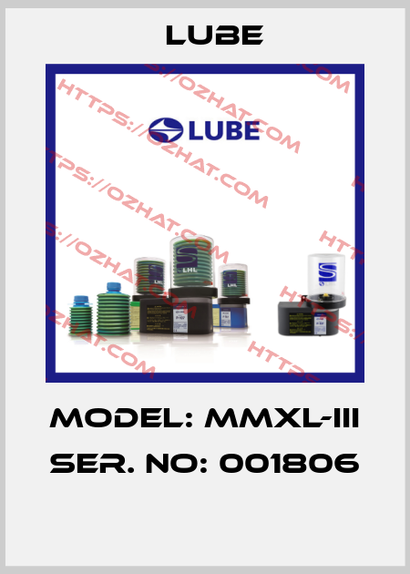 Model: MMXL-III Ser. No: 001806  Lube