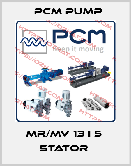 MR/MV 13 I 5  STATOR  PCM Pump
