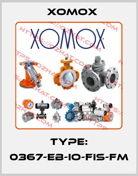 TYPE: 0367-EB-IO-FIS-FM Xomox