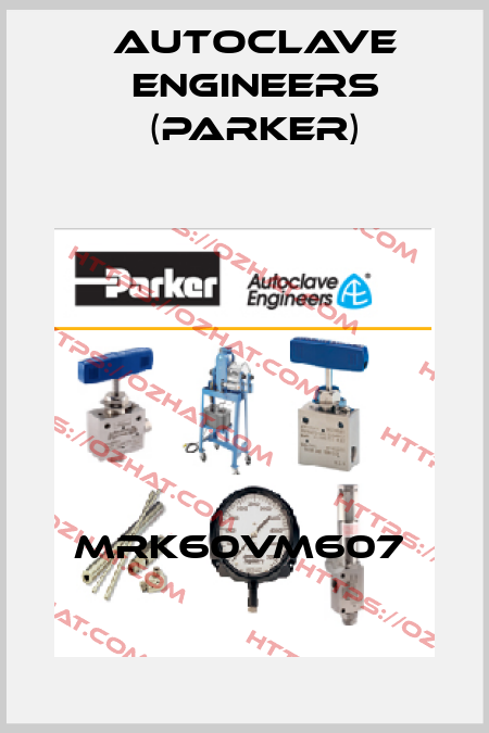 MRK60VM607  Autoclave Engineers (Parker)