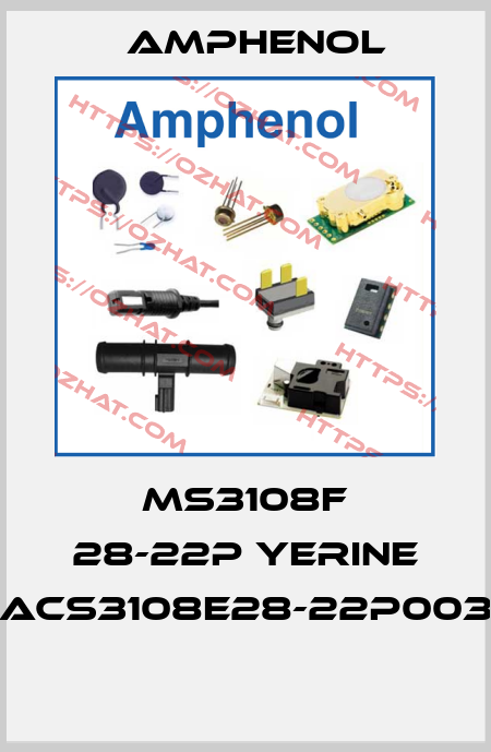 MS3108F 28-22P YERINE ACS3108E28-22P003  Amphenol