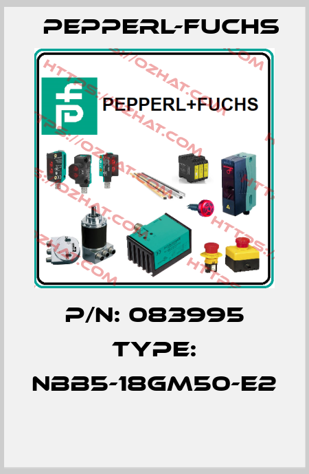 P/N: 083995 Type: NBB5-18GM50-E2  Pepperl-Fuchs