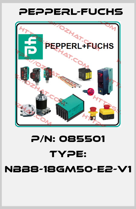 P/N: 085501 Type: NBB8-18GM50-E2-V1  Pepperl-Fuchs