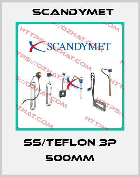 SS/Teflon 3P 500mm SCANDYMET
