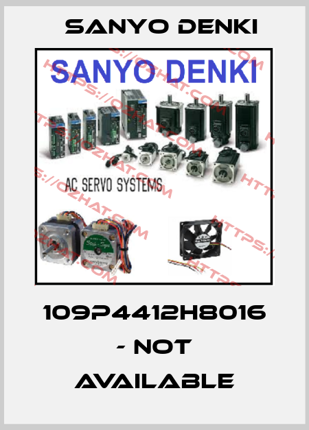 109P4412H8016 - not available Sanyo Denki