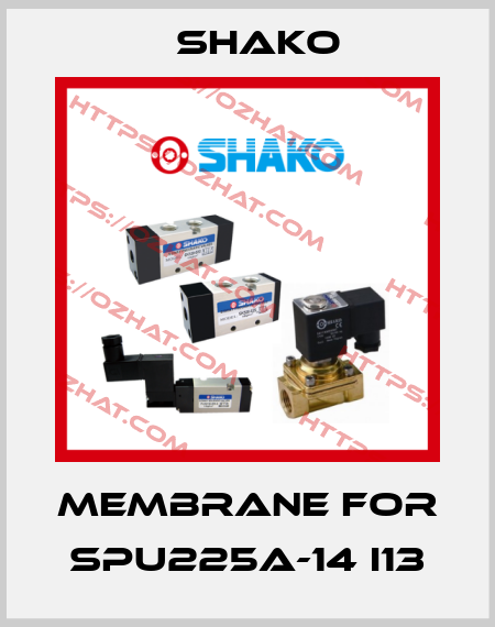 membrane for SPU225A-14 I13 SHAKO