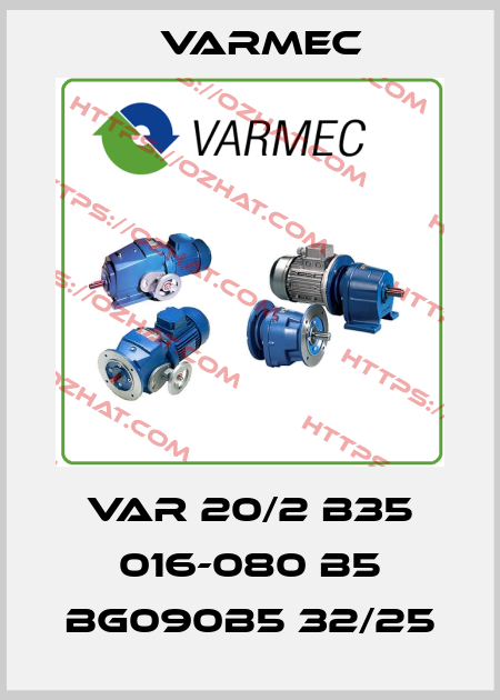VAR 20/2 B35 016-080 B5 BG090B5 32/25 Varmec