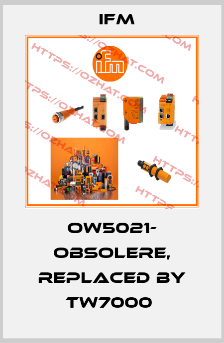 OW5021- obsolere, replaced by TW7000  Ifm