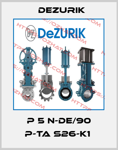 P 5 N-DE/90 P-TA S26-K1  DeZurik