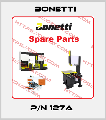 P/N 127A  Bonetti