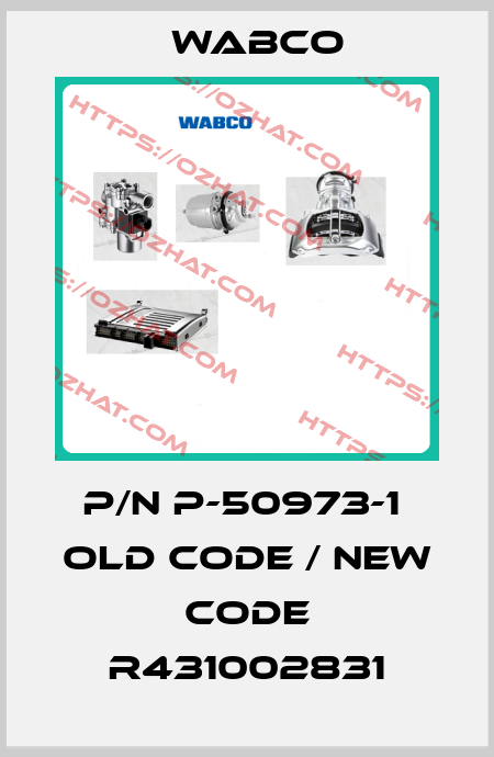 P/N P-50973-1  old code / new code R431002831 Wabco