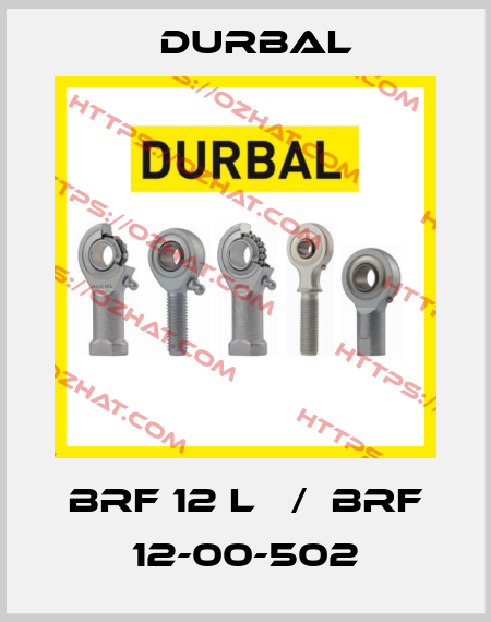 BRF 12 L   /  BRF 12-00-502 Durbal