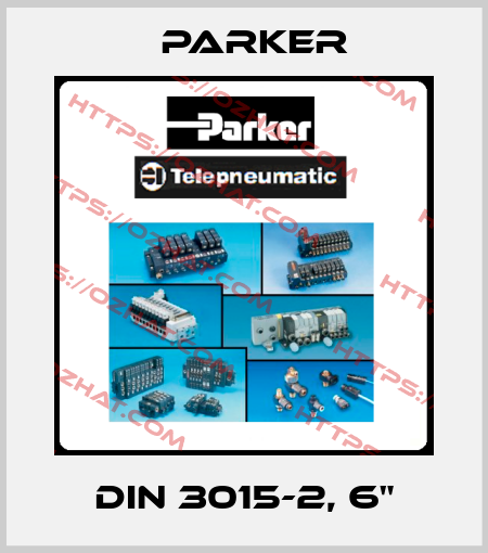 DIN 3015-2, 6" Parker