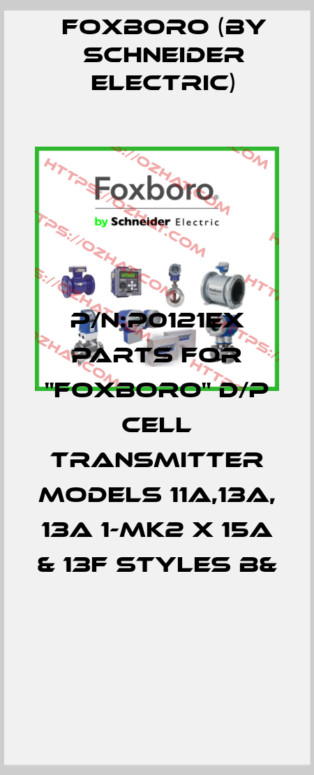 P/N:P0121EX PARTS FOR "FOXBORO" D/P CELL TRANSMITTER MODELS 11A,13A, 13A 1-MK2 X 15A & 13F STYLES B&  Foxboro (by Schneider Electric)