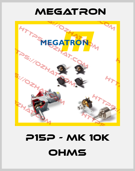 P15P - MK 10K OHMS Megatron