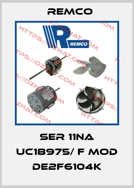 SER 11NA UC18975/ F mod DE2F6104K Remco