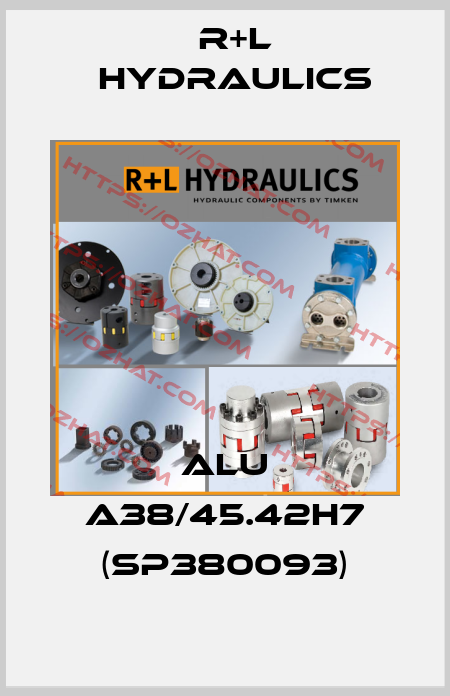 ALU A38/45.42H7 (SP380093) R+L HYDRAULICS