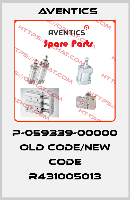 P-059339-00000 old code/new code R431005013 Aventics