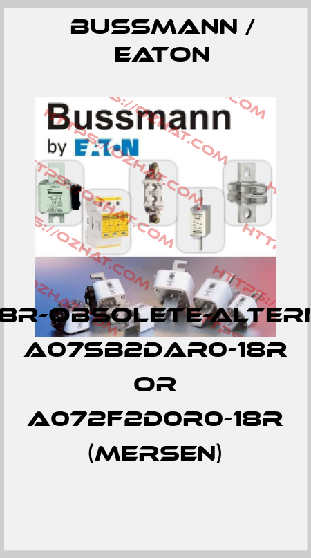 7ACLS-18R-obsolete-alternatives A07SB2DAR0-18R or A072F2D0R0-18R (Mersen) BUSSMANN / EATON