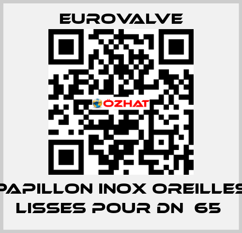 PAPILLON INOX OREILLES LISSES POUR DN  65  Eurovalve