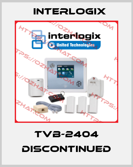 TVB-2404 discontinued Interlogix