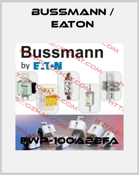 FWP-100A22FA BUSSMANN / EATON