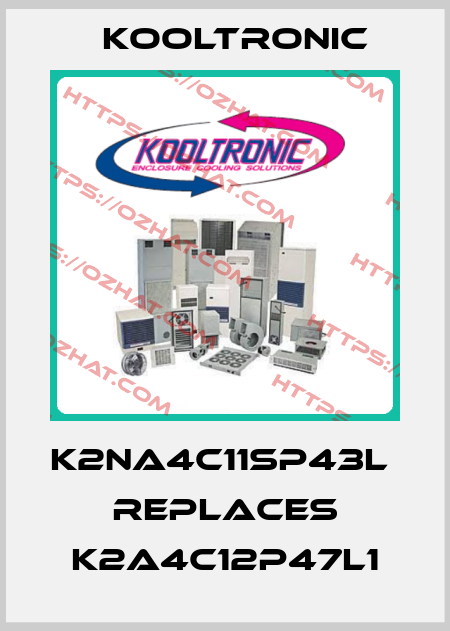 K2NA4C11SP43L  replaces K2A4C12P47L1 Kooltronic
