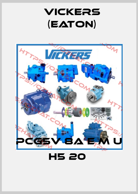 PCG5V 8A E M U H5 20  Vickers (Eaton)