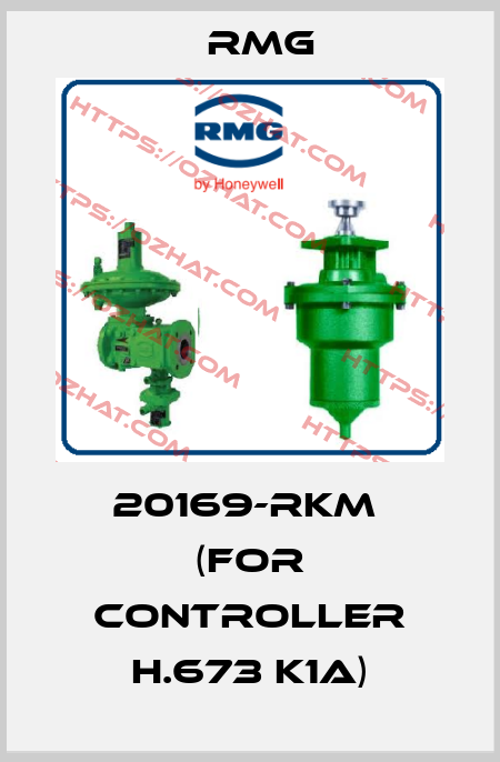 20169-RKM  (for controller H.673 K1A) RMG